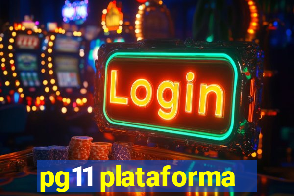 pg11 plataforma
